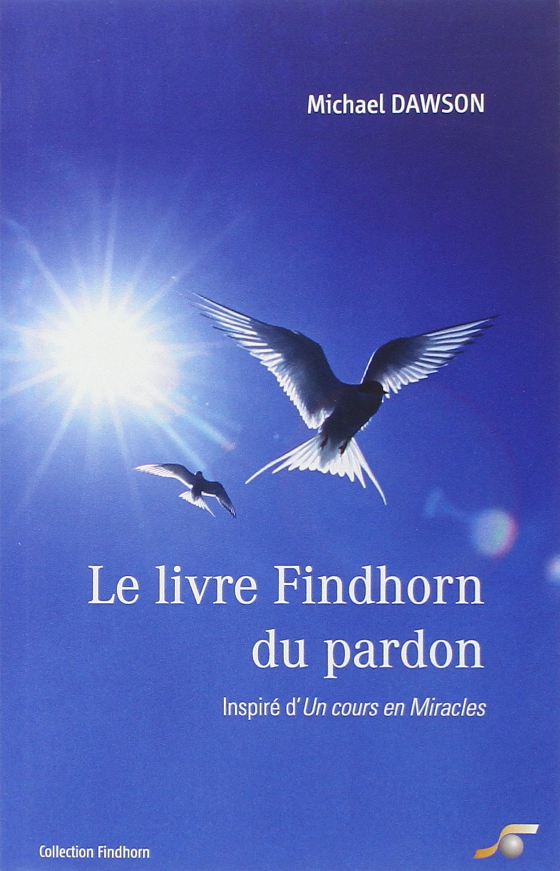 Le livre Findhorn du pardon: Inspiré d'Un Cours en Miracles Books