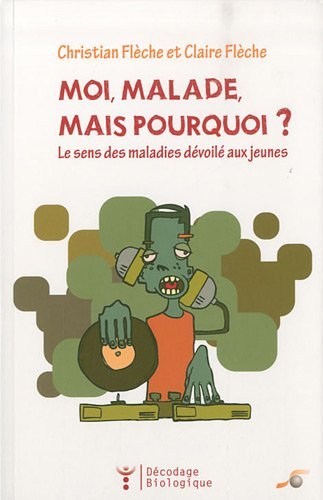 Moi, malade, mais pourquoi ? : le sens des maladies dévoilé aux jeunes book