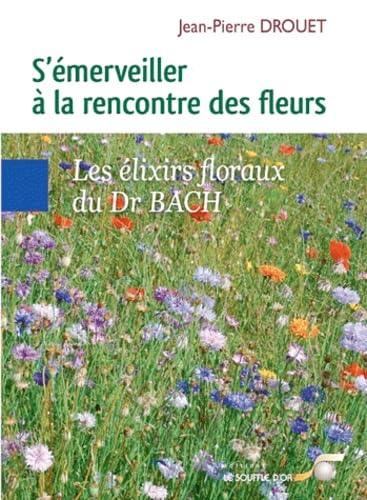 S'émerveiller à la rencontre des fleurs - Les élixirs floraux du Dr BACH book