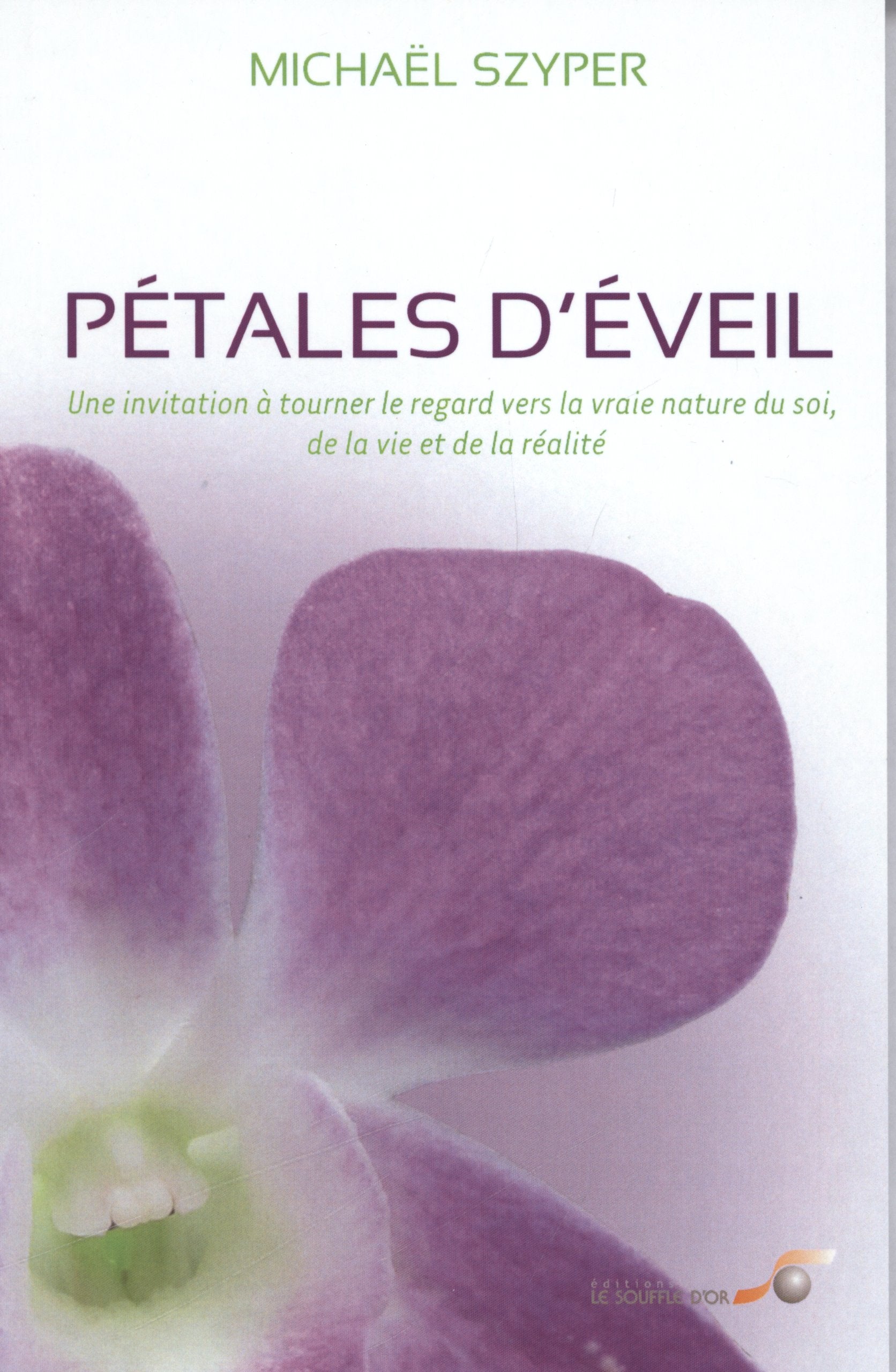 Pétales d'éveil: Une invitation à tourner le regard vers la vraie nature de soi, de la vie... Self-help