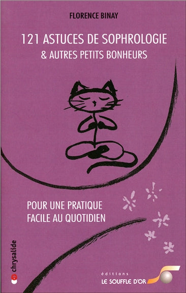 121 astuces de sophrologie : et autres petits bonheurs : pour une pratique facile au quotidien Self-help