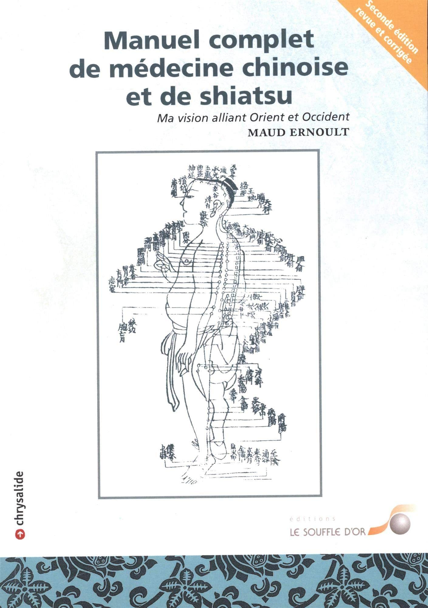 Manuel complet de médecine chinoise et de shiatsu: Ma vision alliant Orient et Occident book
