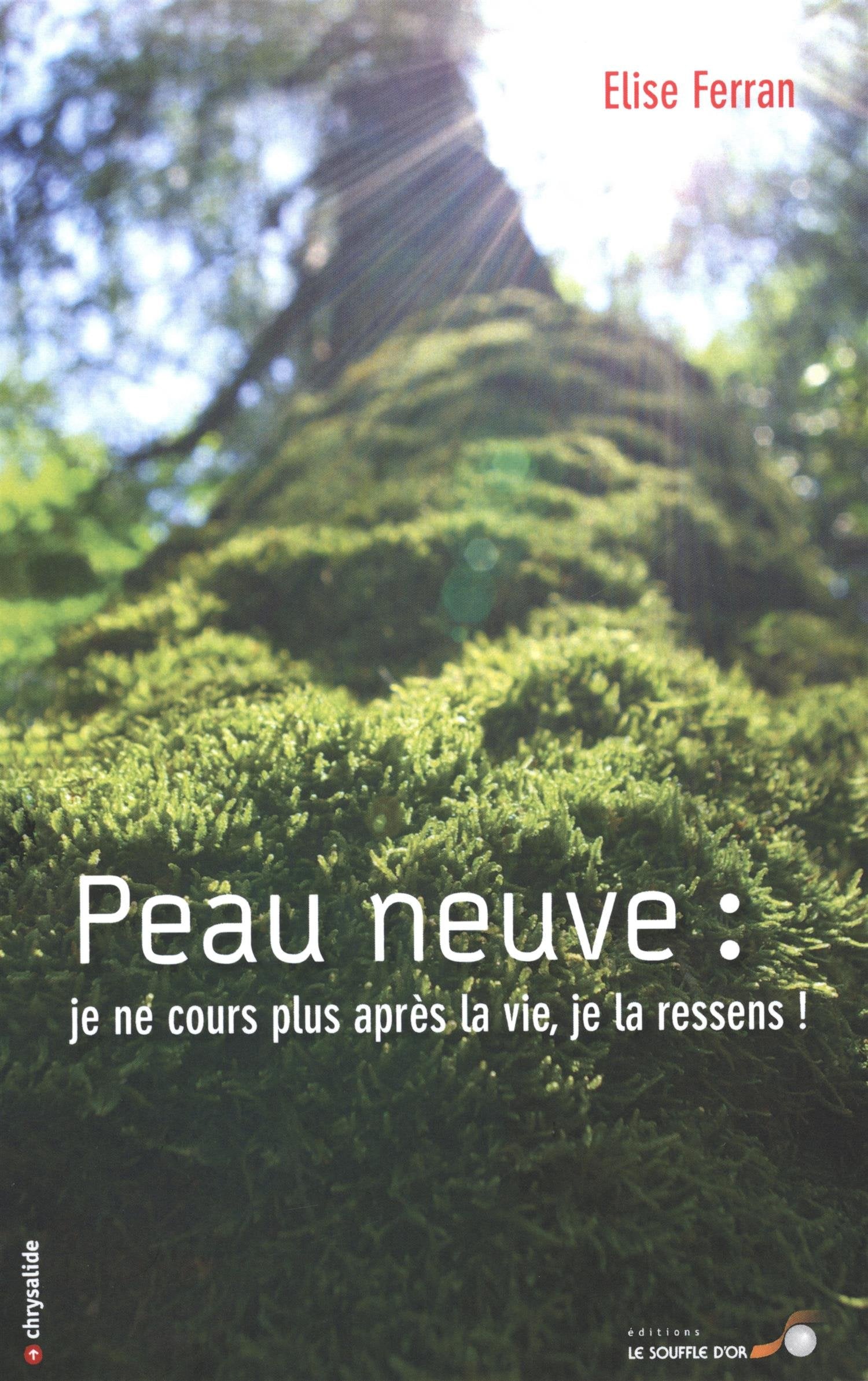 Peau neuve : Je ne cours plus après la vie, je la ressens book