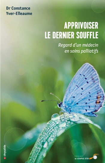 Apprivoiser le dernier souffle : regard d'un médecin en soins palliatifs Books