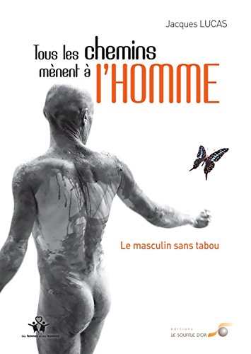 Tous les chemins mènent à l'homme : le masculin sans tabou Books