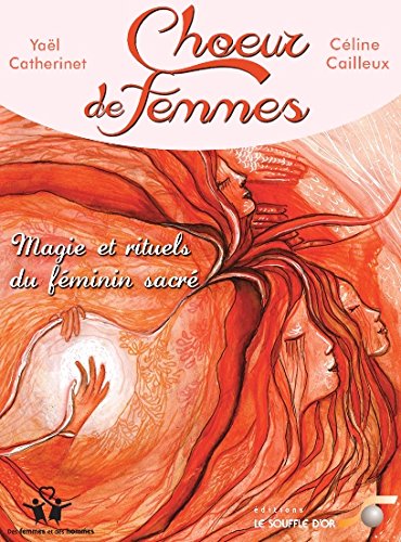 Choeur de femmes : magie et rituels du féminin sacré book