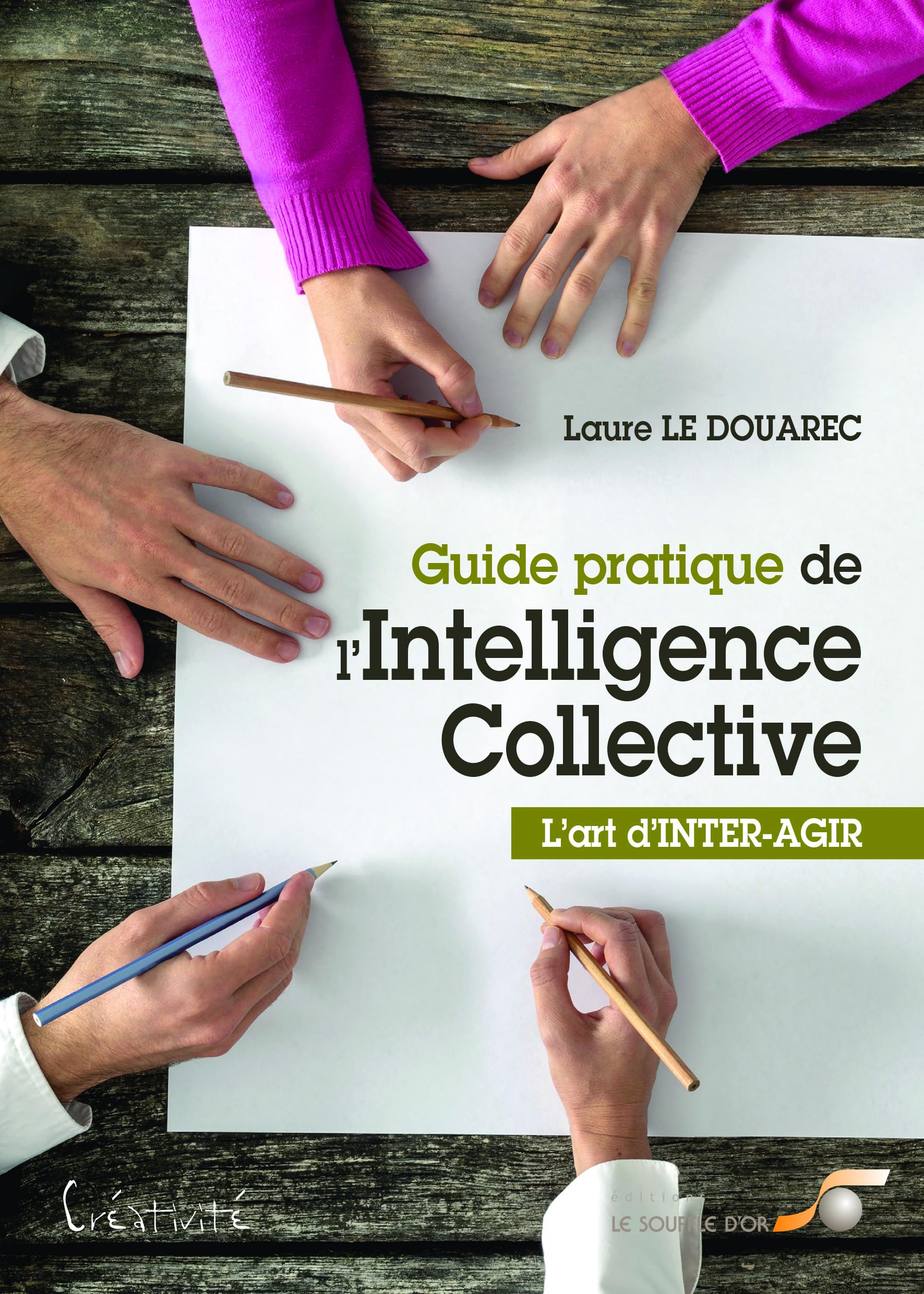 Guide pratique de l'intelligence collective: L'art d'inter-agir book