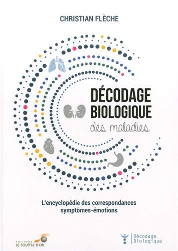 Décodage biologique des maladies : l'encyclopédie des correspondances symptômes-émotions Health, Nutrition & Fitness