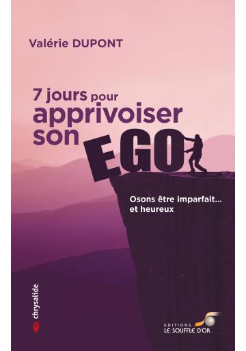 7 jours pour apprivoiser son ego : osons être imparfait... et heureux Self-help