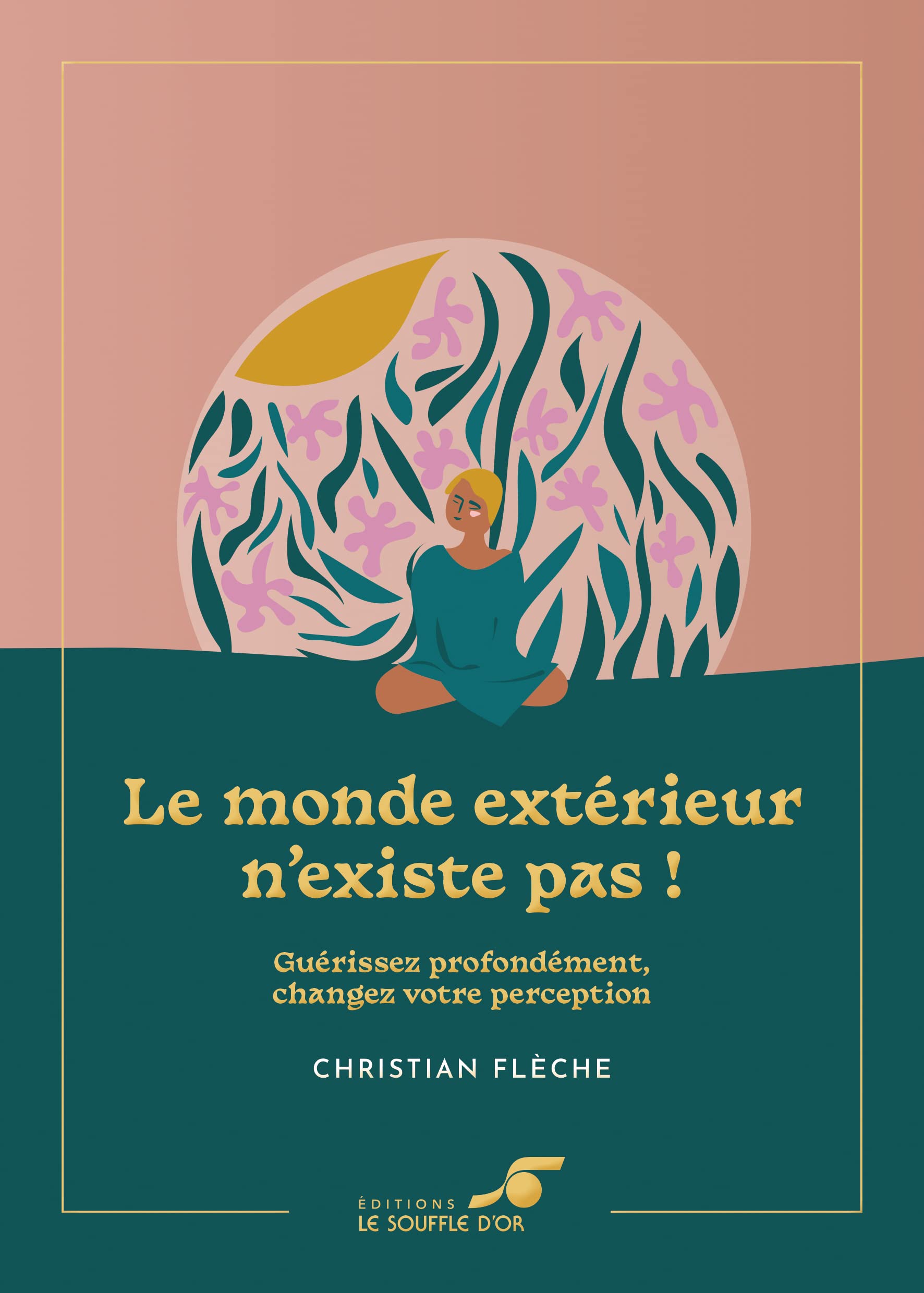 Le monde extérieur n'existe pas ! – Édition collector: Guérissez profondément, changez votre perception book
