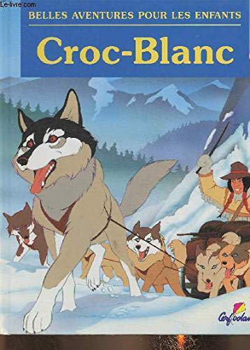 Belles Aventures Croc Blanc book