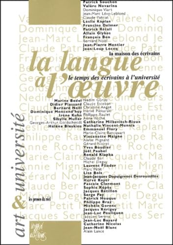 La Langue A L'Oeuvre. Le Temps Des Ecrivains A L'Universite book