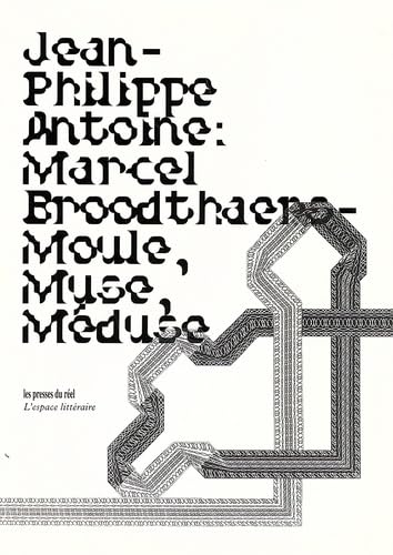 Marcel Broodthaers - Moule, Muse, Méduse: Un essai critique en sept coups Essays & Short Stories