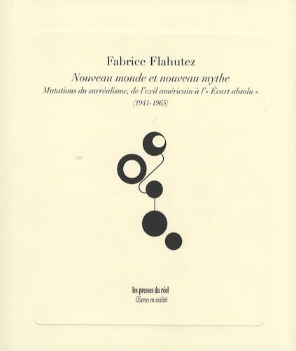Nouveau monde et nouveau mythe: Mutations du surréalisme, de l'exil américain à l'"Ecart absolu" (1941-1965) book