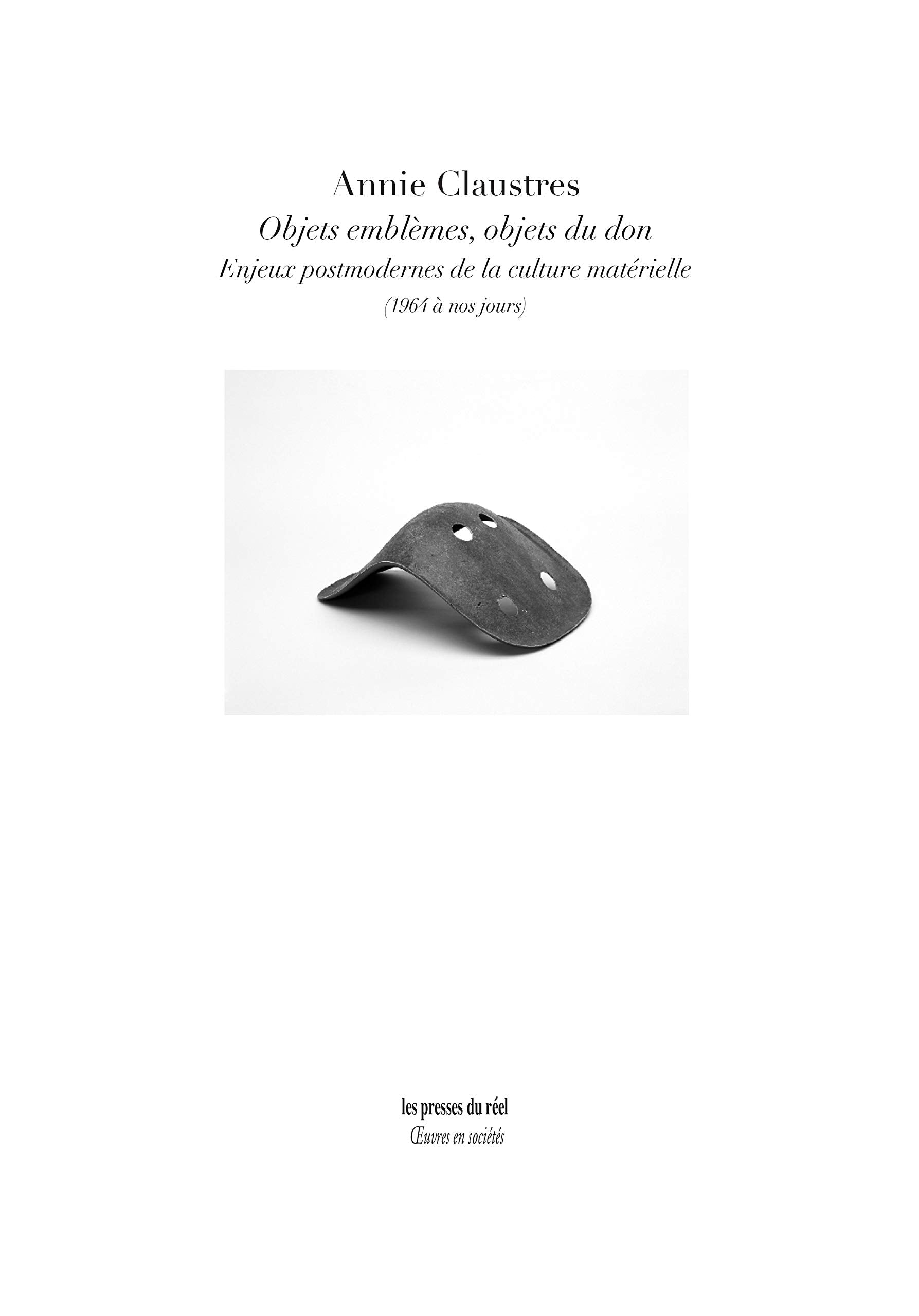 Objets emblèmes, objets du don: Enjeux postmodernes de la culture matérielle (1964 à nos jours) book