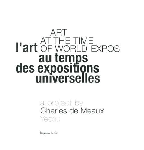 L'art au temps des expositions universelles: A project by Charles de Meaux, Yeosu book