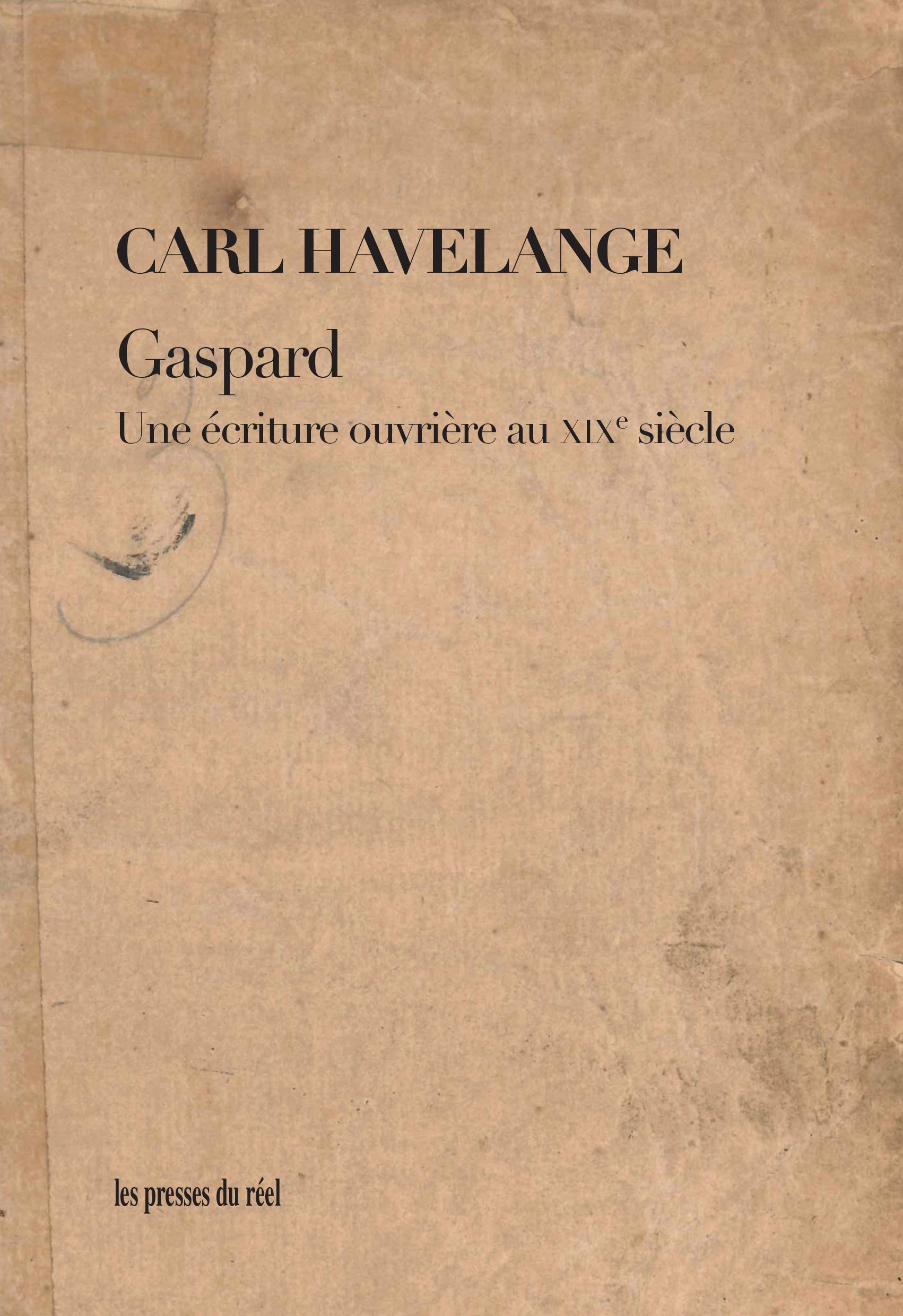 Gaspard - Une écriture ouvrière au XIXe siècle Politics & History