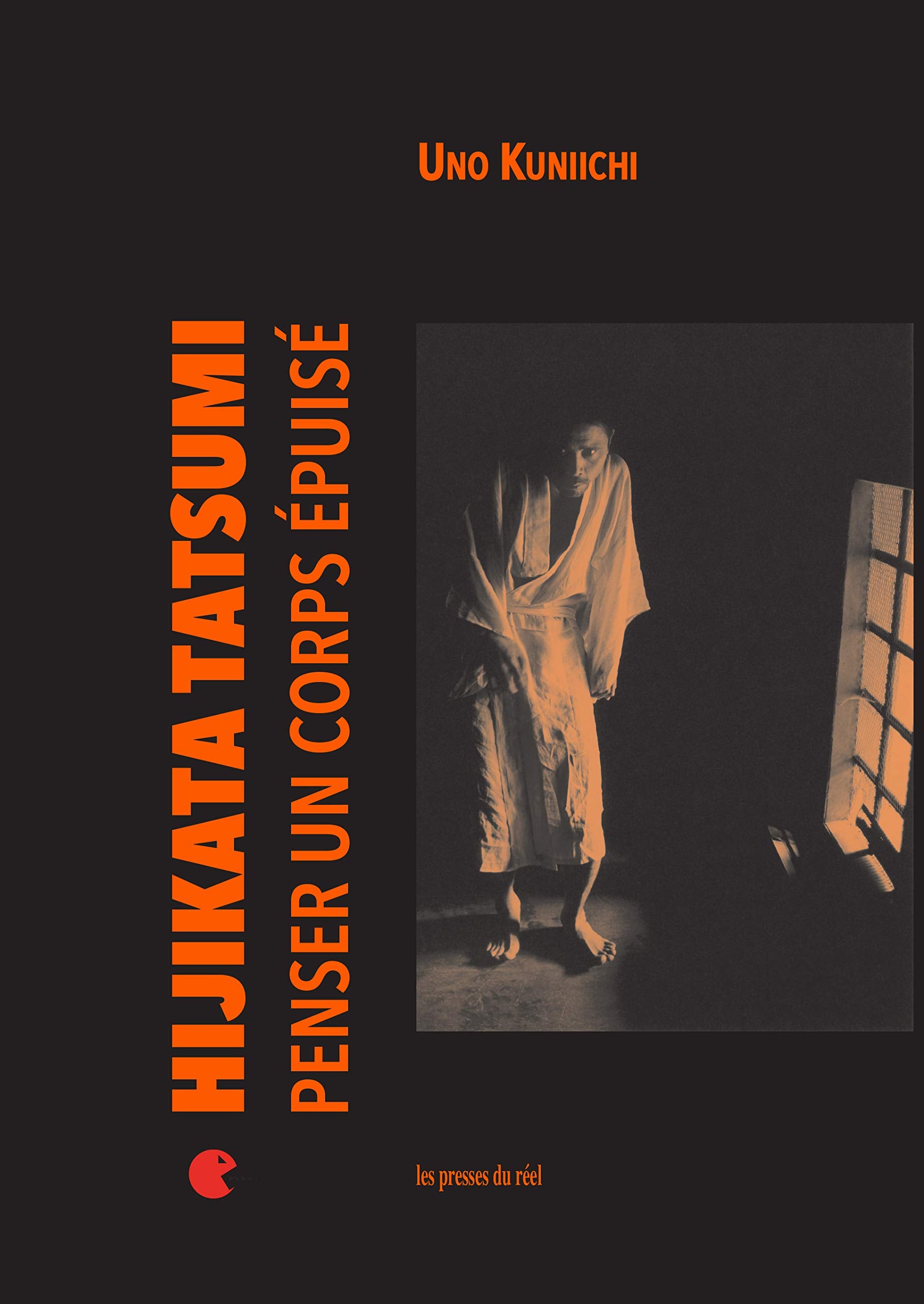 Hijikata Tatsumi, penser un corps épuisé book