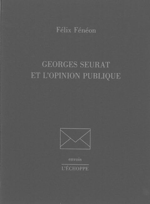 Georges Seurat et l'Opinion Publique Essays & Short Stories