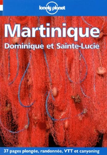 Lonely Planet Martinique: Dominique Et Sainte-Lucie : Guide De Voyage (Lonely Planet Travel Guides French Edition) Foreign Languages ​​& Dictionaries