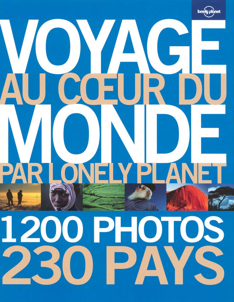Voyage au coeur du monde par Lonely Planet Travel