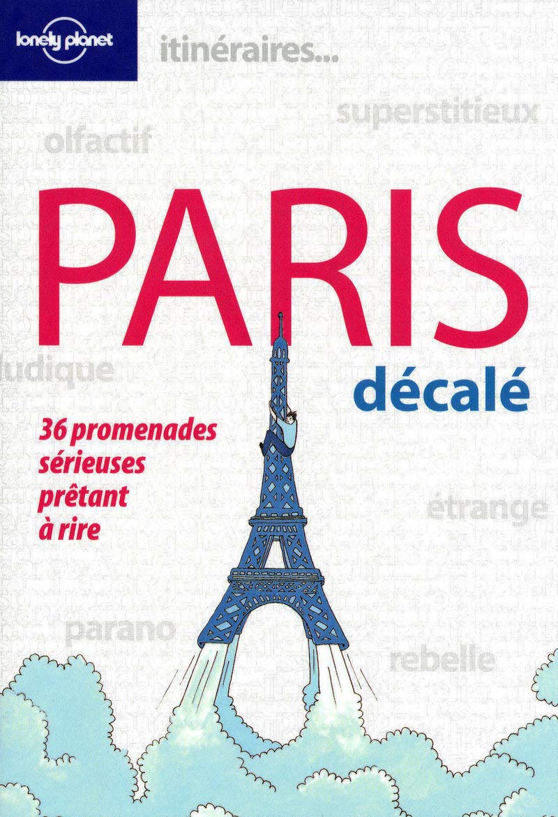 Paris décalé: Ou 36 promenades sérieuses prêtant à rire Leisure, Home & Garden