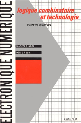 Électronique numérique Tome 1: Logique combinatoire et technologie Books