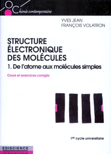 Structure Electronique Des Molecules. Tome 1, De L'Atome Aux Molecules Simples, Cours Et Exercices Corriges Books