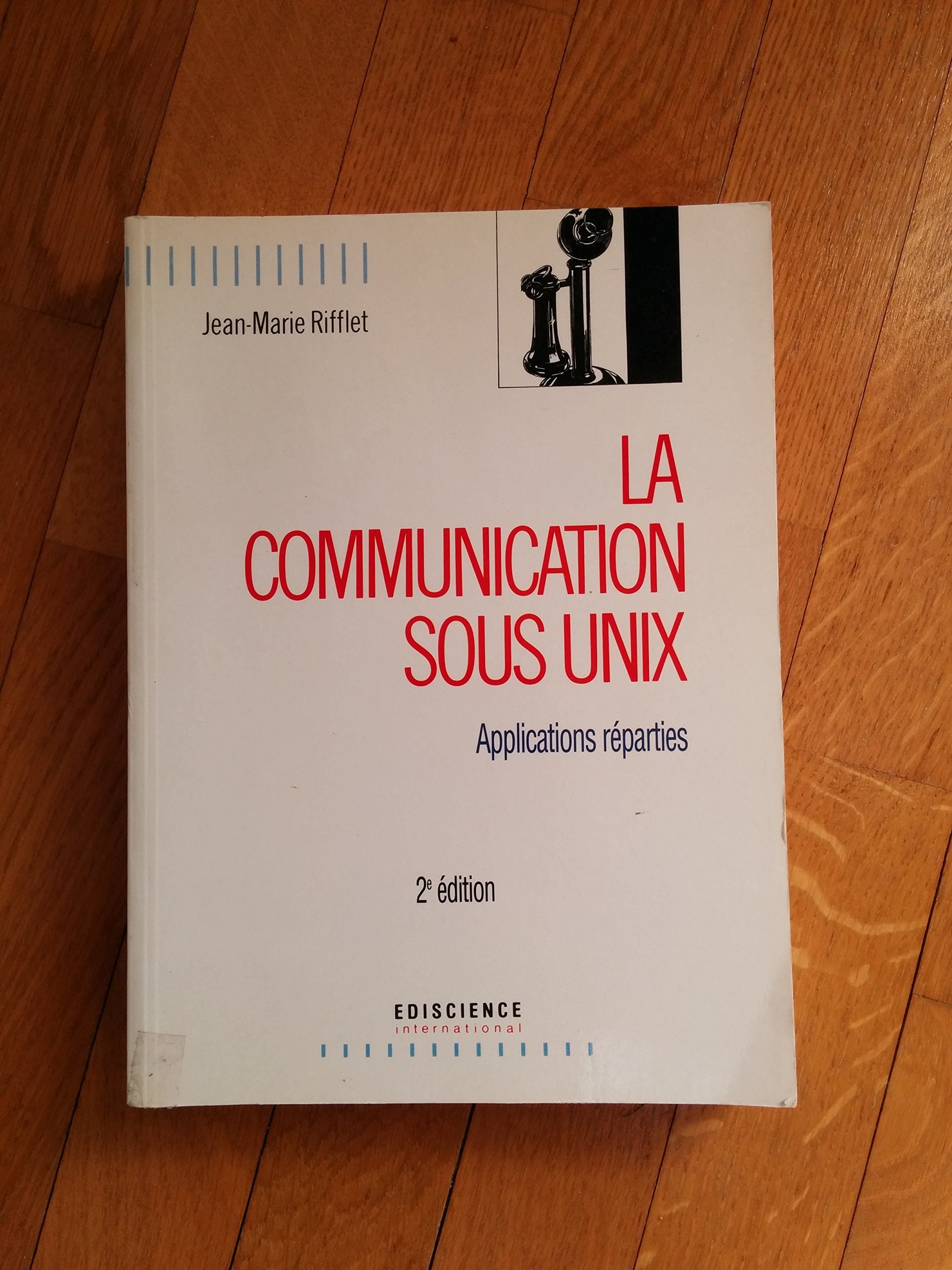 La Communication Sous Unix. Applications Reparties, 2eme Edition Books