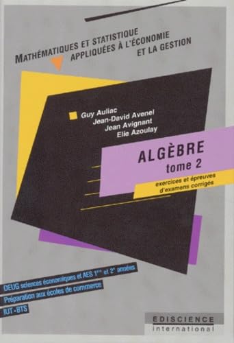 Algèbre: Tome 2, Exercices et épreuves d'examens corrigés Books