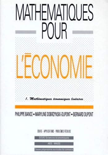 Mathématiques pour l'économie: Tome 1, Mathématiques économiques linéaires Books