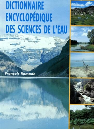 Dictionnaire encyclopédique des sciences de l'eau: Biogéochimie et écologie des eaux continentales et littorales Books