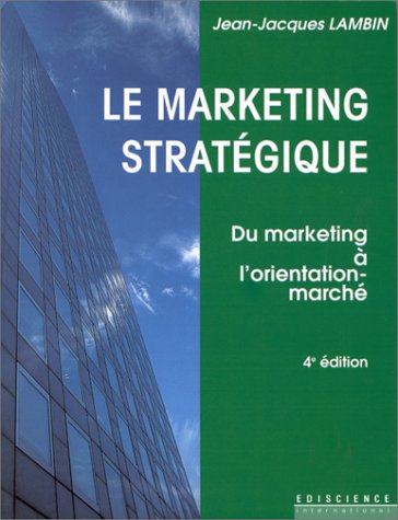 Le marketing stratégique: Du marketing à l'orientation-marché book