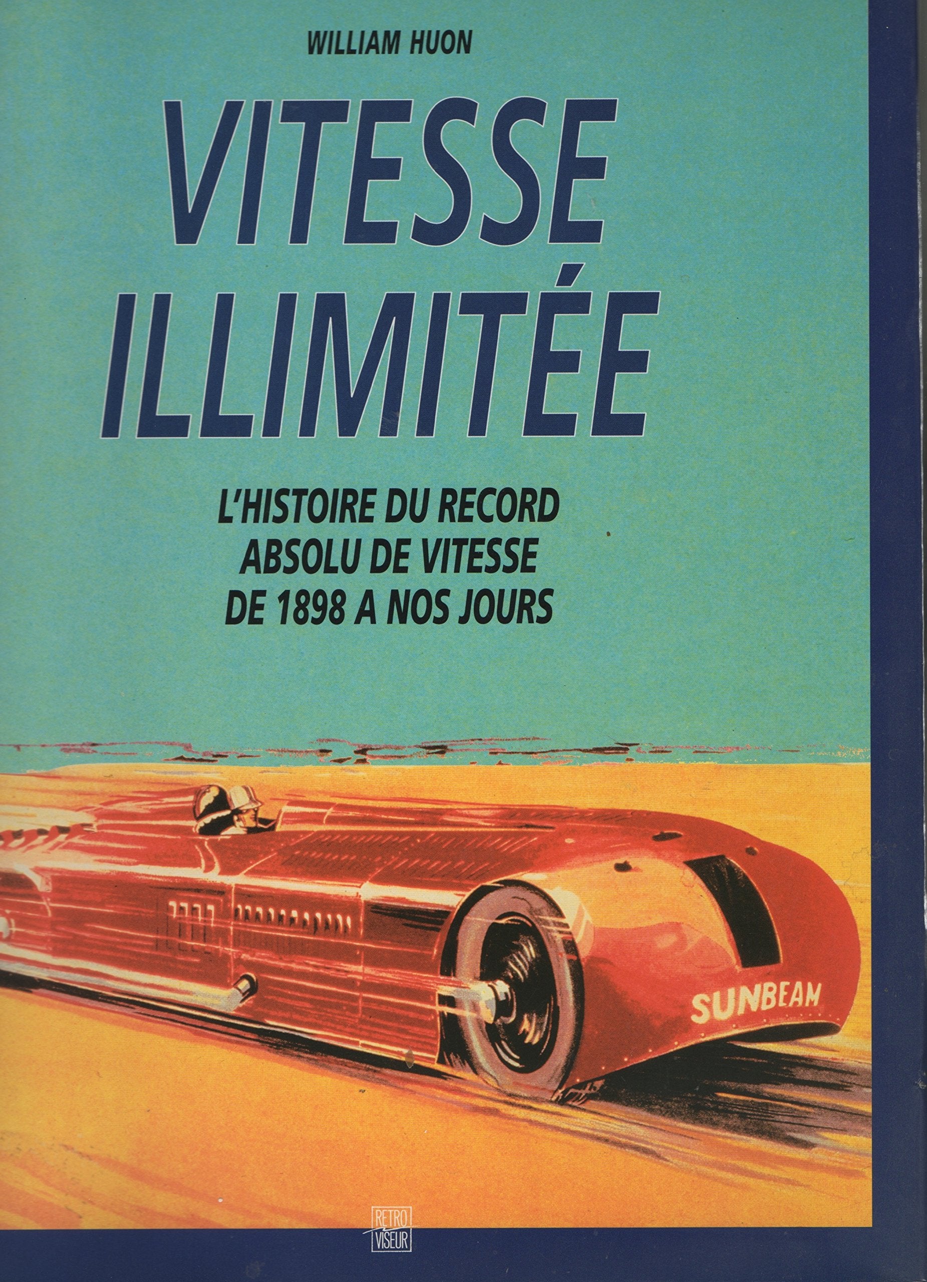 Vitesse illimitée : histoire du record absolu de vitesse de 1898 à nos jours Books