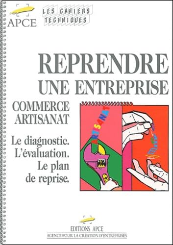 Reprendre une entreprise commerce-artisanat : le diagnostic, l'évaluation, le plan de reprise Books