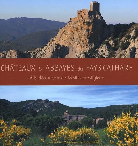 Châteaux & abbayes du Pays cathare: A la découverte de 18 sites prestigieux Books