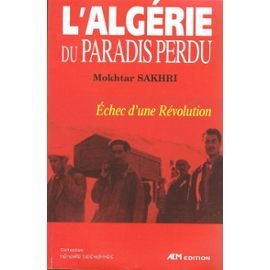 L'Algérie du paradis perdu : échec d'une revolution Books