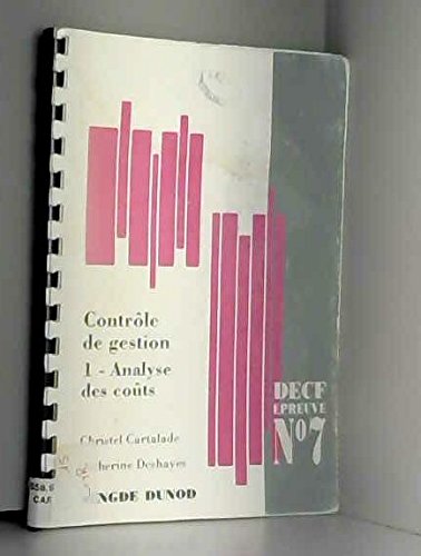 Contrôle de gestion : épreuve n° 7 du DECF. Vol. 1. Analyse des coûts book
