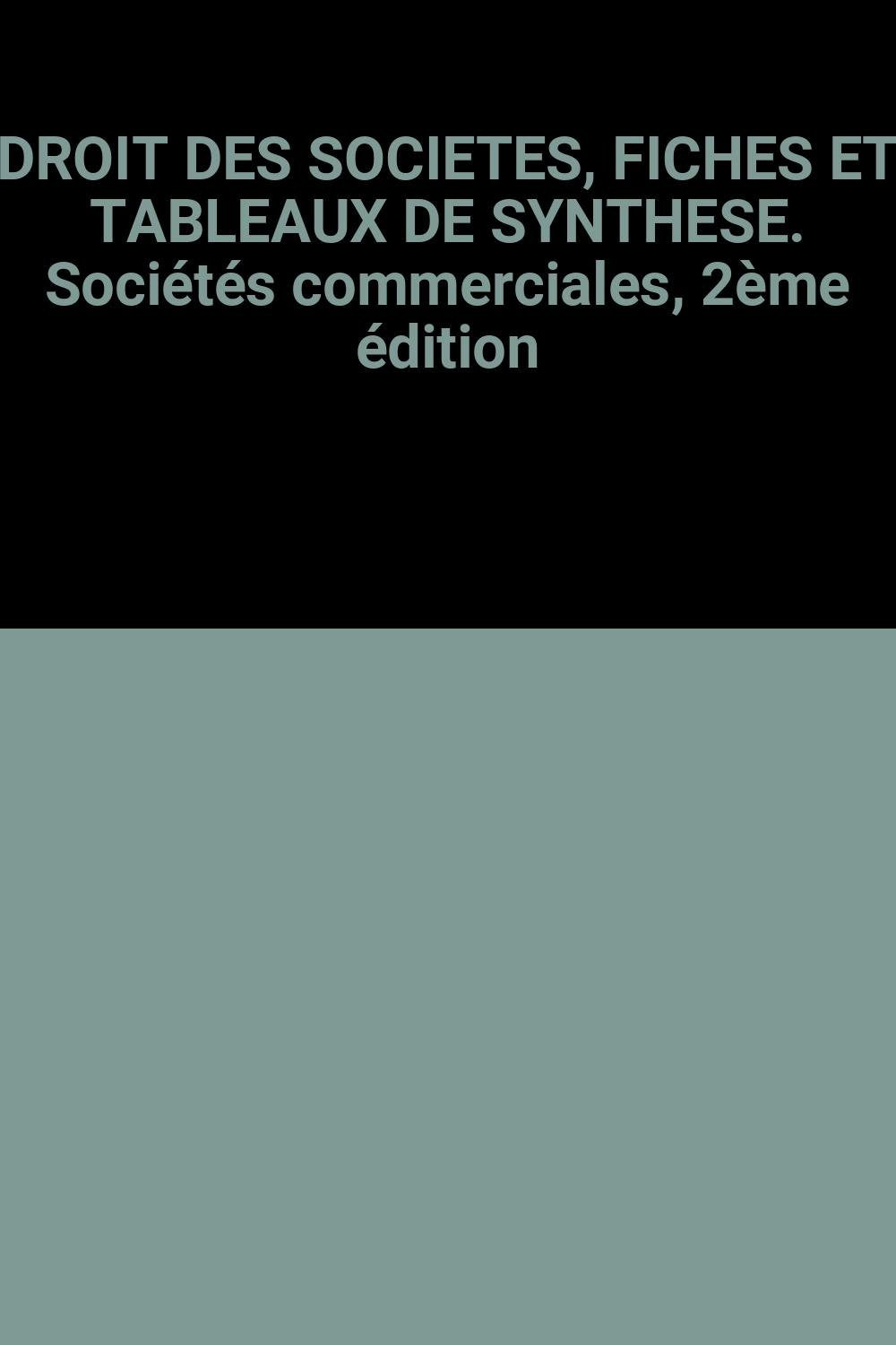 Droit Des Societes, Fiches Et Tableaux De Synthese. Societes Commerciales, 2eme Edition book