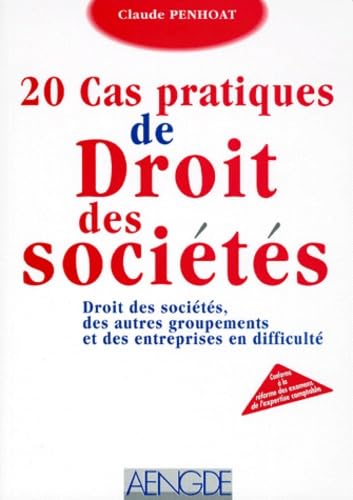 20 Cas Pratiques De Droit Des Societes. Droit Des Societes, Des Autres Groupements Et Des Entreprises En Difficulte book