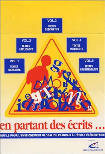 Coffret "En partant des écrits..." 5 volumes : Tome 1, Textes narratifs ; Tome 2, Textes explicatifs ; Tome 3, Textes descriptifs ; Tome 4, Textes ... global du français à l'école élémentaire book