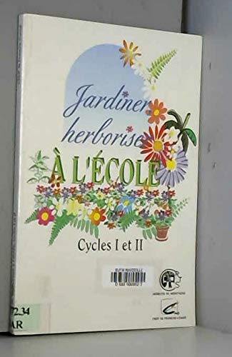 Jardiner, herboriser à l'école Cycle 1 et 2: Contribution à la construction du concept de vivant à partir de l'exploration de la vie végétale Books