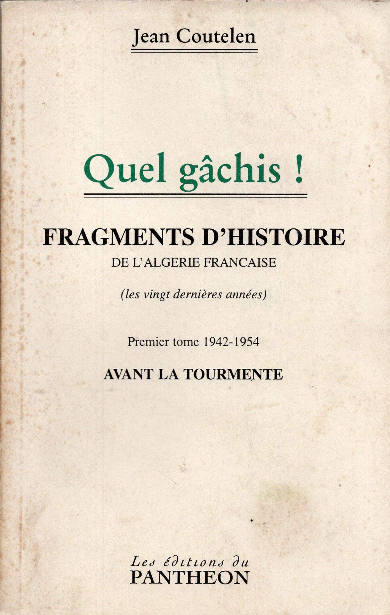 Quel gâchis ! : Fragments d'histoire de l'Algérie française, les vingt dernières années book