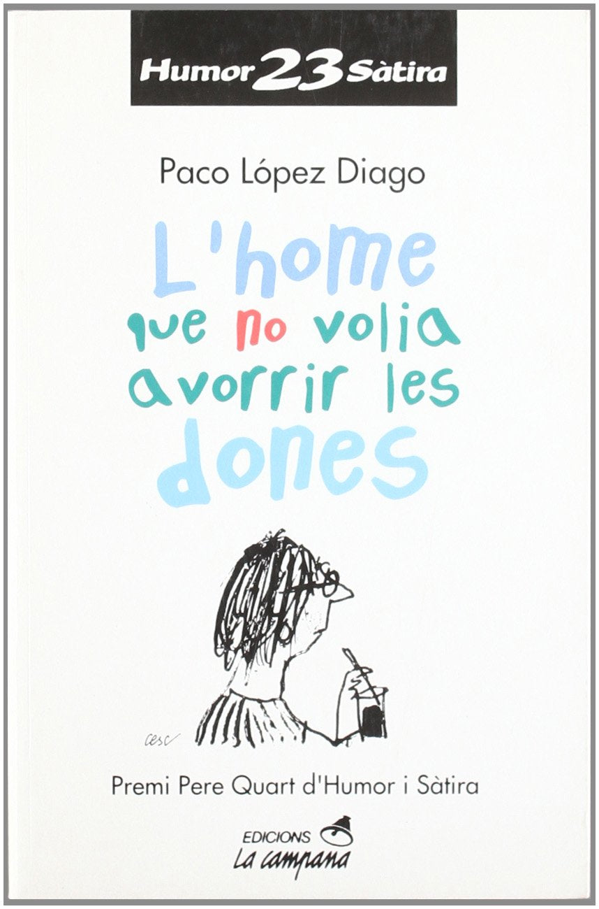 L'Home Que No Volia Avorrir Les Dones: 147 (Humor 23 Satira) book