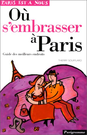 Ou S'Embrasser A Paris. Guide Des Meilleurs Endroits Books
