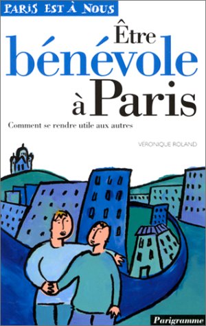 Etre bénévole à Paris : comment se rendre utile aux autres book