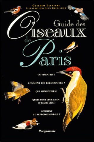 Guide des oiseaux de Paris: OÂu vivent-ils ? comment les reconnaître... Books