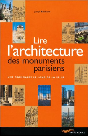 Lire L'Architecture Des Monuments Parisiens. Une Promenade Le Long De La Seine Books