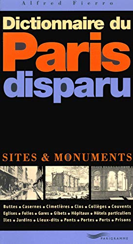 Dictionnaire du Paris disparu: Sites & monuments Books