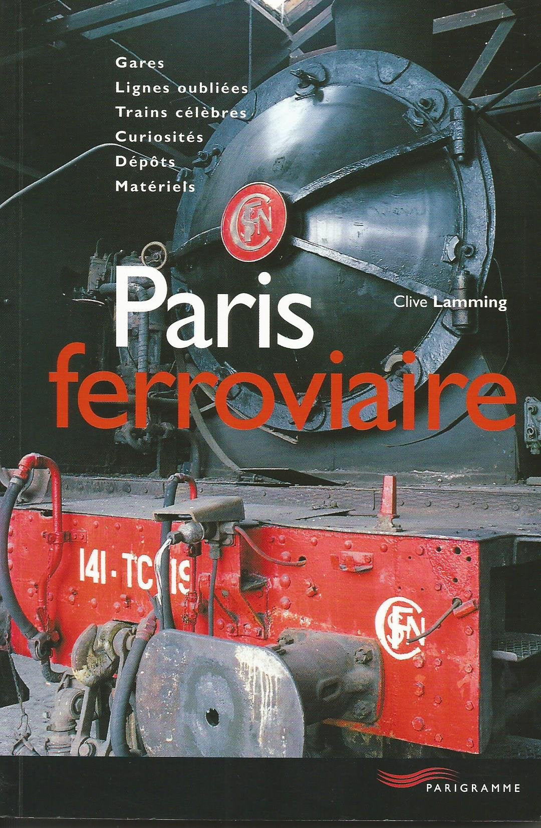 Paris ferroviaire : gares, lignes oubliées, trains célèbres, curiosités, dépôts, matériels Leisure & Fun